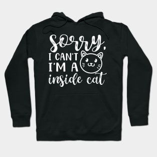 Sorry I Can't I'm A Inside Cat Introvert Funny Hoodie